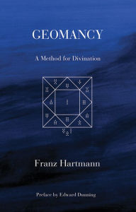 Title: Geomancy: A Method for Divination, Author: Franz Hartmann