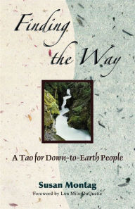 Title: Finding The Way: A Tao For Down-to-earth People, Author: Susan Montag