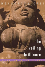 Title: The Veiling Brilliance: A Journey to the Goddess, Author: Devadatta Kali