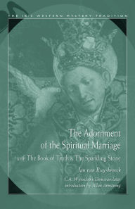 Title: Adornment Of The Spiritual Marriage: The Sparkling Stone & The Book of Supreme Truth, Author: Jan van Ruysbroeck