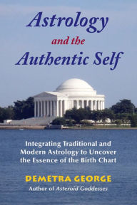 Title: Astrology and the Authentic Self, Author: Demetra George