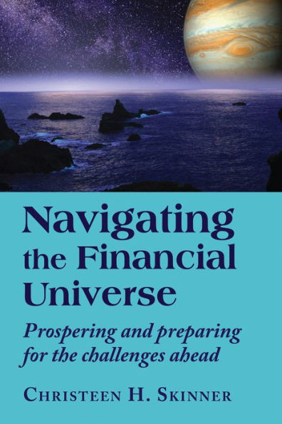 Navigating the Financial Universe: Prospering and Preparing for Challenges Ahead