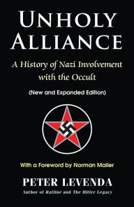 Title: Unholy Alliance: A History of Nazi Involvement with the Occult (New and Expanded Edition), Author: Peter Levenda