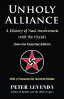 Unholy Alliance: A History of Nazi Involvement with the Occult (New and Expanded Edition)