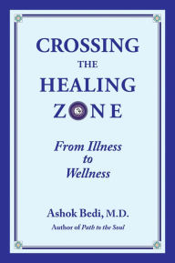 Title: Crossing the Healing Zone: From Illness to Wellness, Author: Ashok Bedi