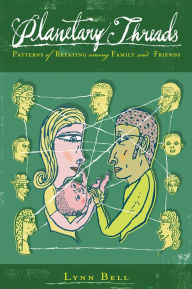 Title: Planetary Threads: The Living History of Family Dynamics in our Patters of Relating, Author: Lynn Bell