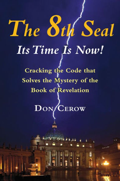 the 8th Seal-Its Time Is Now!: Cracking Code that Solves Mystery of Book Revelation