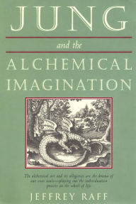 Title: Jung and the Alchemical Imagination, Author: Jeffrey Raff