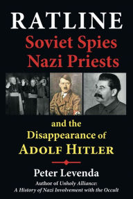 Title: Ratline: Soviet Spies, Nazi Priests, and the Disappearance of Adolf Hitler, Author: Peter Levenda