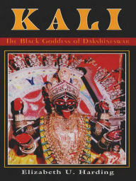 Title: Kali: The Black Goddess of Dakshineswar, Author: Elizabeth U. Harding