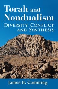 Title: Torah and Nondualism: Diversity, Conflict, and Synthesis, Author: James H. Cumming