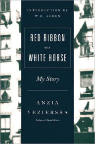 Title: Red Ribbon on a White Horse: My Story, Author: Anzia Yezierska