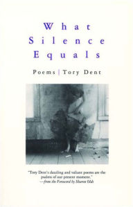 Title: What Silence Equals, Author: Tory Dent