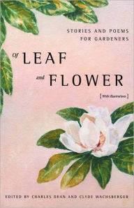 Title: Of Leaf and Flower: Stories and Poems for Gardeners, Author: Charles Dean