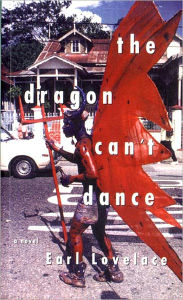 Title: The Dragon Can't Dance: A Novel, Author: Earl Lovelace