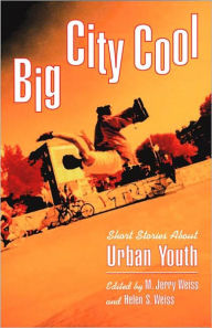 Title: Big City Cool: Short Stories about Urban Youth, Author: M. Jerry Weiss