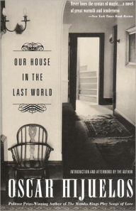 Title: Our House in the Last World / Edition 2, Author: Oscar Hijuelos