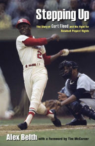 Title: Stepping Up: The Story of Curt Flood and His Fight for Baseball Players' Rights, Author: Alex Belth