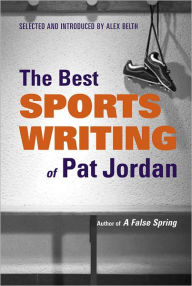 Title: The Best Sports Writing of Pat Jordan, Author: Alex Belth
