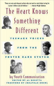 Title: The Heart Knows Something Different: Teenage Voices from the Foster Care System, Author: Youth Communication