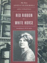 Title: Red Ribbon on a White Horse: My Story, Author: Anzia Yezierska