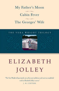 Title: The Vera Wright Trilogy: My Father's Moon / Cabin Fever / The Georges' Wife (The Vera Wright Series), Author: Elizabeth Jolley