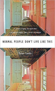 Title: Normal People Don't Live Like This, Author: Dylan Landis
