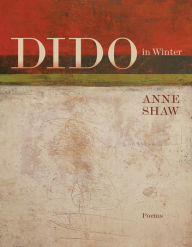 Title: Dido in Winter: Poems, Author: Anne Shaw