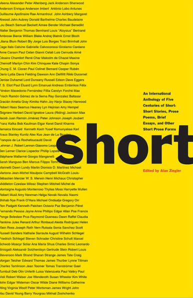 Short: An International Anthology of Five Centuries Short-Short Stories, Prose Poems, Brief Essays, and Other Short Forms