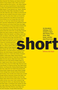 Title: Short: An International Anthology of Five Centuries of Short-Short Stories, Prose Poems, Brief Essays, and Other Short Prose Forms, Author: Alan Ziegler