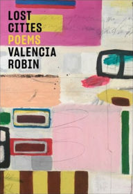 Pdf files of books free download Lost Cities: Poems 9780892556151 PDF by Valencia Robin (English literature)