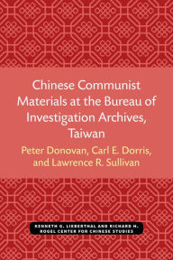 Title: Chinese Communist Materials at the Bureau of Investigation Archives, Taiwan, Author: Peter Donovan