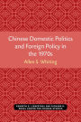 Chinese Domestic Politics and Foreign Policy in the 1970s