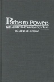 Title: Paths to Power: Elite Mobility in Contemporary China, Author: David Lampton
