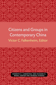 Title: Citizens and Groups in Contemporary China, Author: Victor Falkenheim