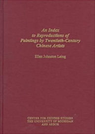 Title: An Index to Reproductions of Paintings by Twentieth-Century Chinese Artists: Revised Edition, Author: Ellen Johnston Laing