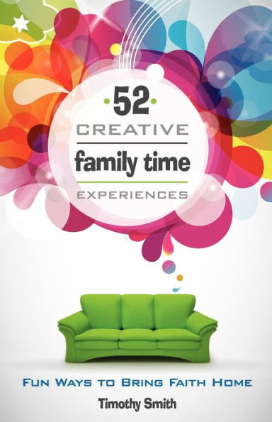 52 Creative Family Time Experiences: Fun Ways to Bring Faith Home