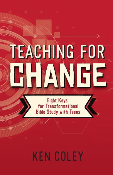 Teaching for Change: Eight Keys Transformational Bible Study with Teens