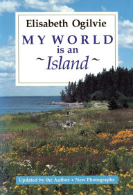 Title: My World Is An Island (Gay's Island, Maine), Author: Elisabeth Ogilvie