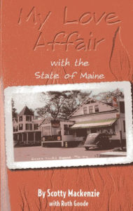 Title: My Love Affair With the State of Maine: By Scotty Mackenie, Author: Scotty Mackenzie
