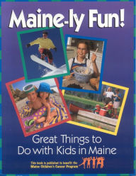 Title: Maine-ly Fun: Great Things to Do with Kids in Maine, Author: Susan Whitehouse