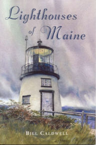 Title: Lighthouses of Maine, Author: Bill Caldwell