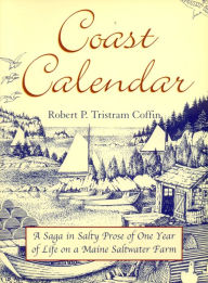 Title: Coast Calendar: A Saga in Salty Prose of One Year of Life on a Maine Saltwater Farm, Author: Robert Coffin