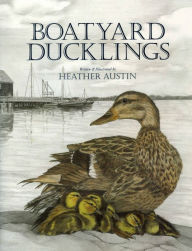 Title: Boatyard Ducklings, Author: Heather Austin