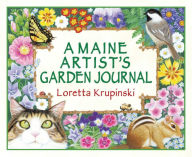 Title: Maine Artist's Garden Journal, Author: Loretta Krupinski