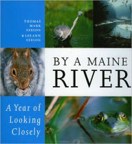 Title: By a Maine River: A Year of Looking Closely, Author: Thomas Mark Szelog