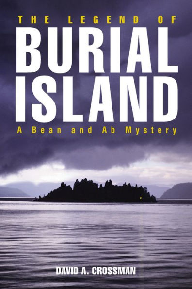 The Legend of Burial Island: A Bean and Ab Mystery