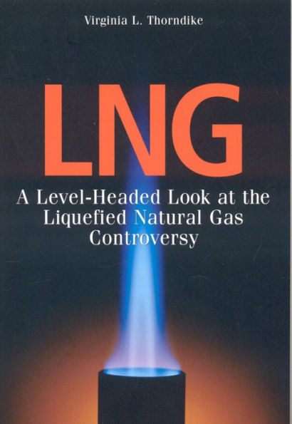 LNG: A Level-Headed Look at the Liquefied Natural Gas Controversy