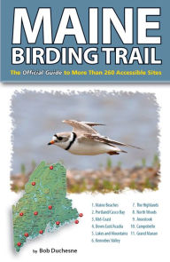 Title: Maine Birding Trail: The Official Guide to More Than 260 Accessible Sites, Author: Bob Duchesne