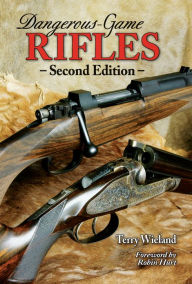 Title: Dangerous-Game Rifles, Author: Terry Wieland